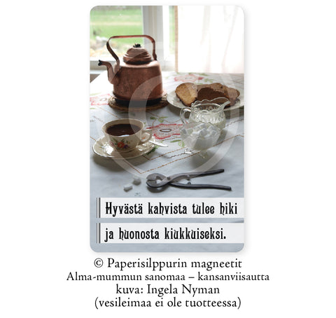 Hyvästä kahvista tulee hiki -magneetti, 5 x 8 cm