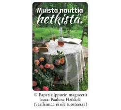 Muista nauttia hetkistä -magneetti, 5 x 8 cm